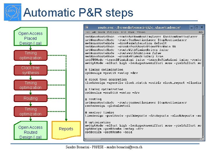 Automatic P&R steps Open Access Placed Design [. oa] Timing optimization Clock tree synthesis