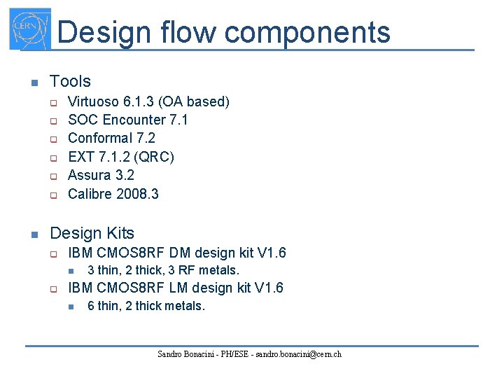 Design flow components n Tools q q q n Virtuoso 6. 1. 3 (OA