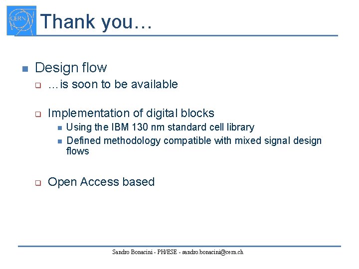 Thank you… n Design flow q …is soon to be available q Implementation of