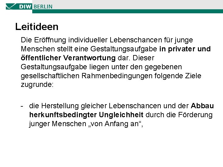 Leitideen Die Eröffnung individueller Lebenschancen für junge Menschen stellt eine Gestaltungsaufgabe in privater und