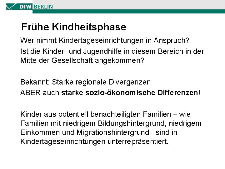 Frühe Kindheitsphase Wer nimmt Kindertageseinrichtungen in Anspruch? Ist die Kinder- und Jugendhilfe in diesem