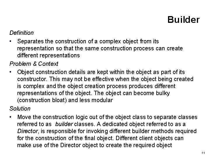 Builder Definition • Separates the construction of a complex object from its representation so
