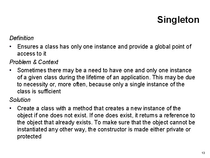 Singleton Definition • Ensures a class has only one instance and provide a global