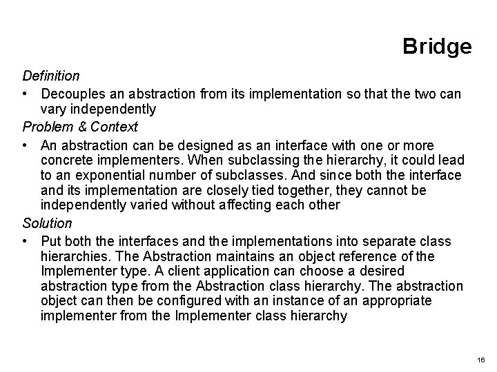 Bridge Definition • Decouples an abstraction from its implementation so that the two can