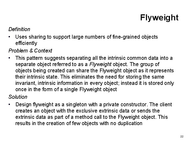 Flyweight Definition • Uses sharing to support large numbers of fine-grained objects efficiently Problem