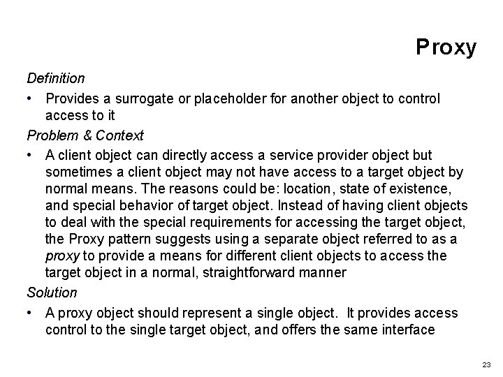 Proxy Definition • Provides a surrogate or placeholder for another object to control access
