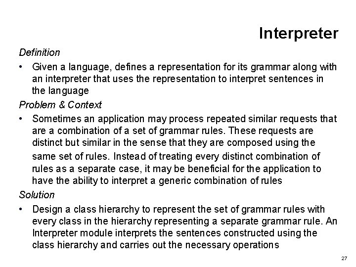 Interpreter Definition • Given a language, defines a representation for its grammar along with