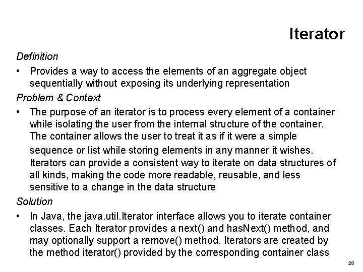 Iterator Definition • Provides a way to access the elements of an aggregate object