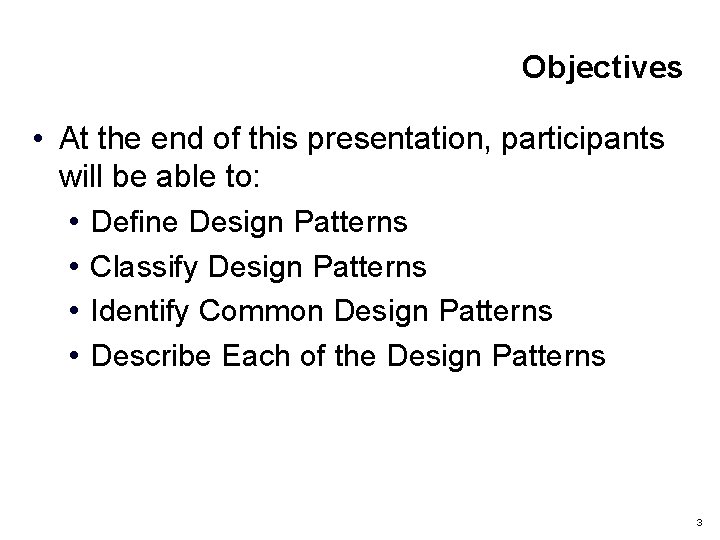 Objectives • At the end of this presentation, participants will be able to: •