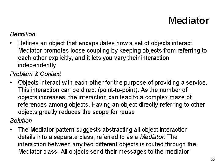 Mediator Definition • Defines an object that encapsulates how a set of objects interact.