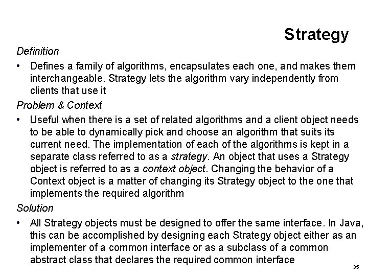 Strategy Definition • Defines a family of algorithms, encapsulates each one, and makes them