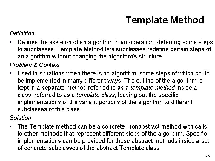 Template Method Definition • Defines the skeleton of an algorithm in an operation, deferring