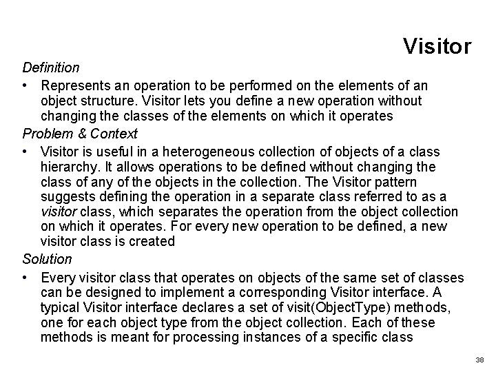 Visitor Definition • Represents an operation to be performed on the elements of an