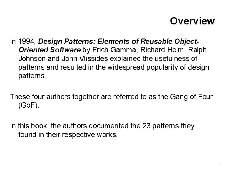 Overview In 1994, Design Patterns: Elements of Reusable Object. Oriented Software by Erich Gamma,