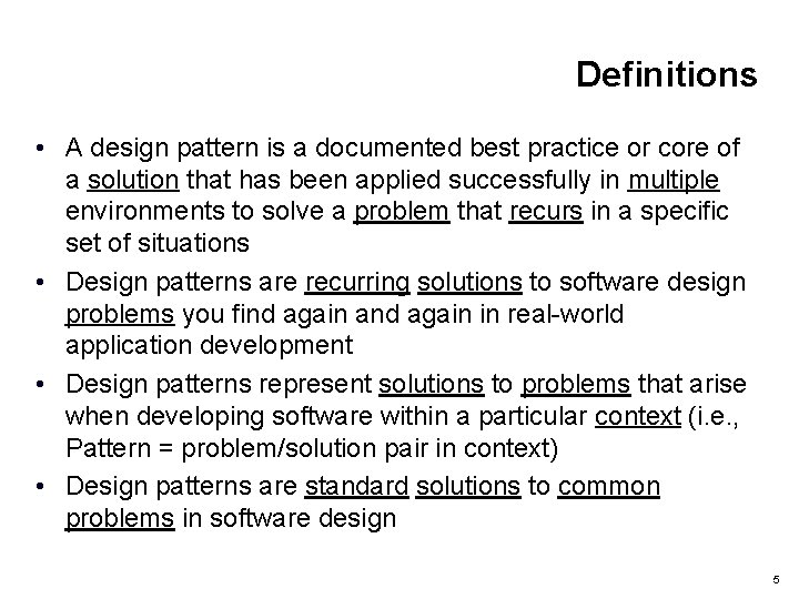 Definitions • A design pattern is a documented best practice or core of a