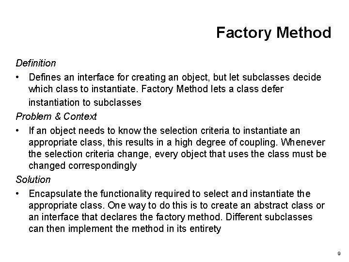 Factory Method Definition • Defines an interface for creating an object, but let subclasses