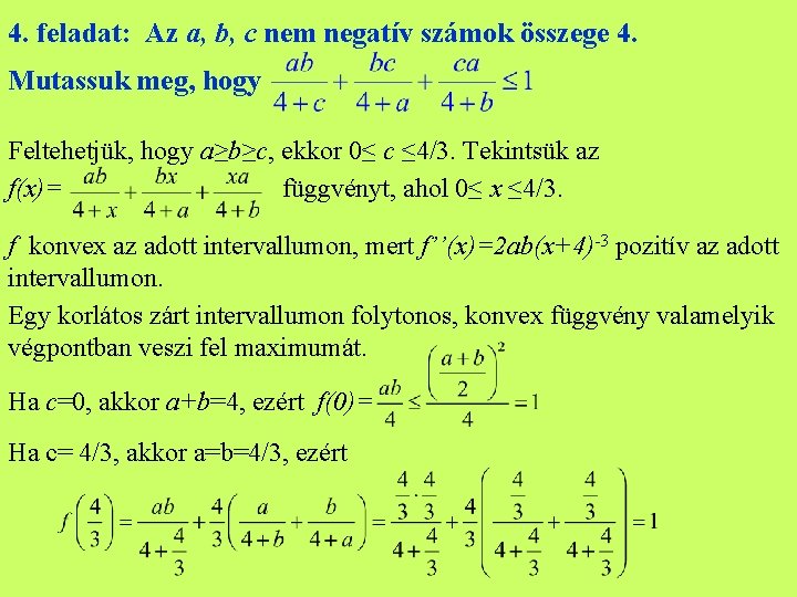 4. feladat: Az a, b, c nem negatív számok összege 4. Mutassuk meg, hogy