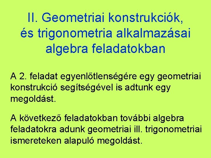 II. Geometriai konstrukciók, és trigonometria alkalmazásai algebra feladatokban A 2. feladat egyenlőtlenségére egy geometriai