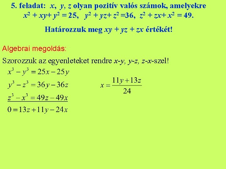 5. feladat: x, y, z olyan pozitív valós számok, amelyekre x 2 + xy+