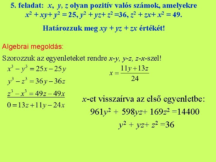 5. feladat: x, y, z olyan pozitív valós számok, amelyekre x 2 + xy+