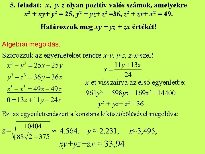 5. feladat: x, y, z olyan pozitív valós számok, amelyekre x 2 + xy+