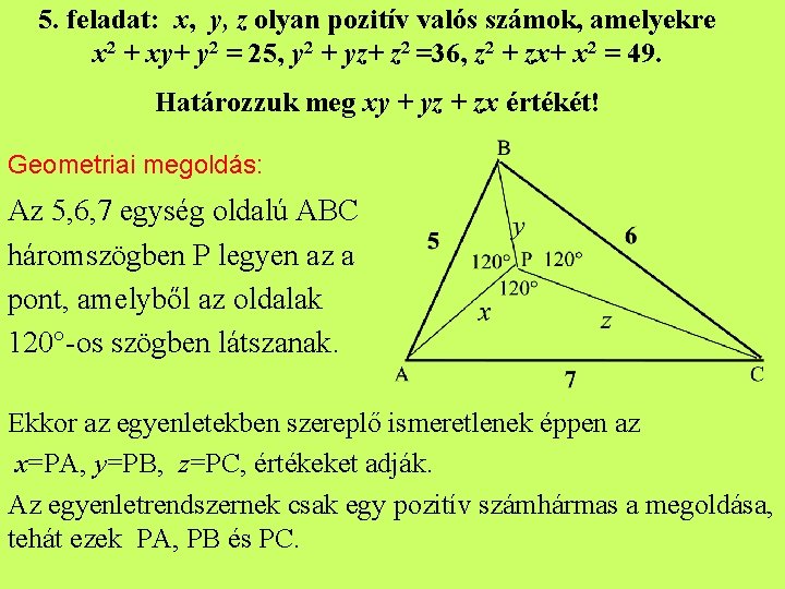 5. feladat: x, y, z olyan pozitív valós számok, amelyekre x 2 + xy+