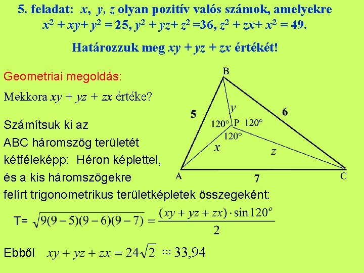 5. feladat: x, y, z olyan pozitív valós számok, amelyekre x 2 + xy+