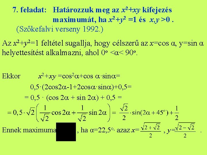 7. feladat: Határozzuk meg az x 2+xy kifejezés maximumát, ha x 2+y 2 =1