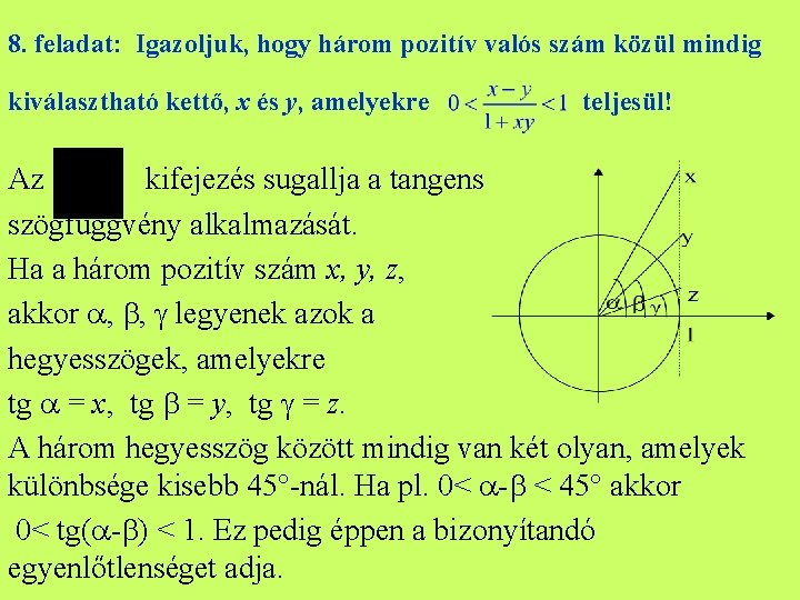 8. feladat: Igazoljuk, hogy három pozitív valós szám közül mindig kiválasztható kettő, x és