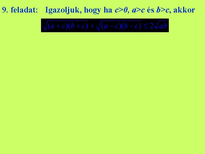 9. feladat: Igazoljuk, hogy ha c>0, a>c és b>c, akkor 