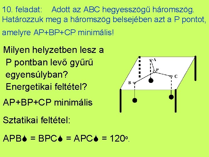 10. feladat: Adott az ABC hegyesszögű háromszög. Határozzuk meg a háromszög belsejében azt a