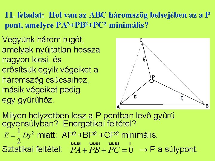 11. feladat: Hol van az ABC háromszög belsejében az a P pont, amelyre PA