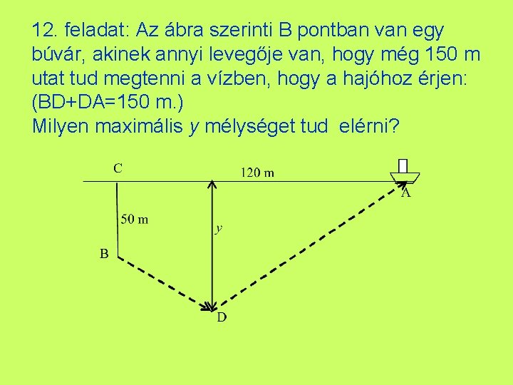 12. feladat: Az ábra szerinti B pontban van egy búvár, akinek annyi levegője van,