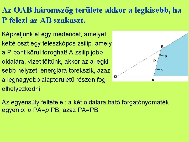 Az OAB háromszög területe akkor a legkisebb, ha P felezi az AB szakaszt. Képzeljünk