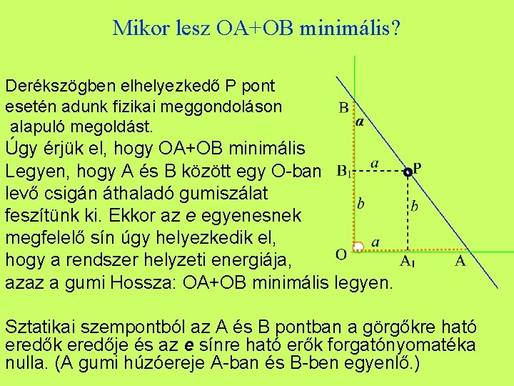 Mikor lesz OA+OB minimális? Derékszögben elhelyezkedő P pont esetén adunk fizikai meggondoláson alapuló megoldást.