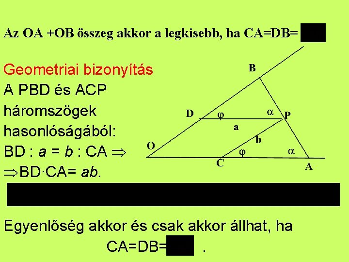 Az OA +OB összeg akkor a legkisebb, ha CA=DB= Geometriai bizonyítás A PBD és