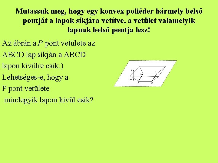 Mutassuk meg, hogy egy konvex poliéder bármely belső pontját a lapok síkjára vetítve, a