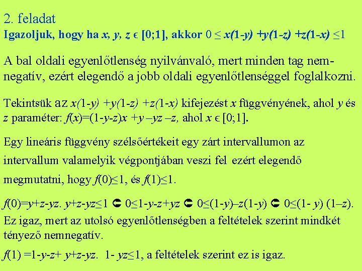 2. feladat Igazoljuk, hogy ha x, y, z ϵ [0; 1], akkor 0 ≤