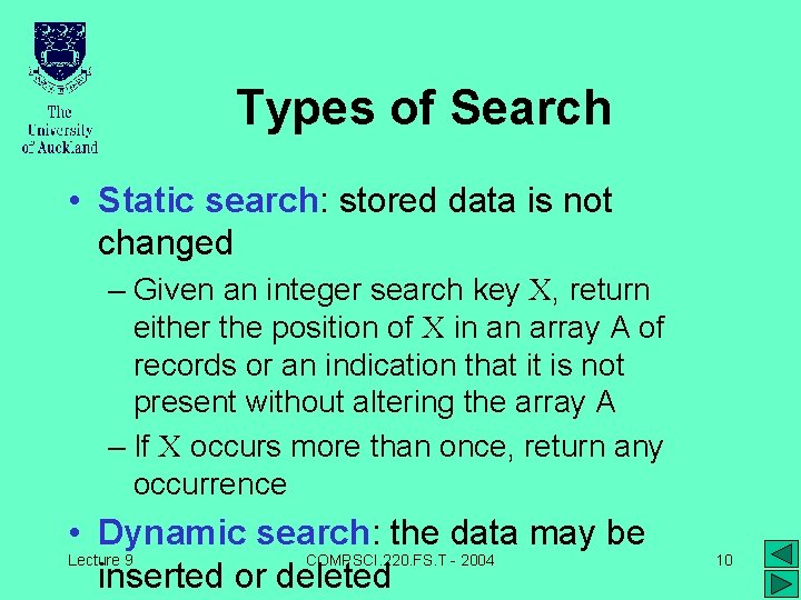 Types of Search • Static search: stored data is not changed – Given an