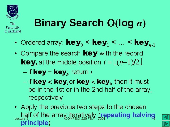 Binary Search O(log n) • Ordered array: key 0 < key 1 < … Binary Search O(log n) • Ordered array: key 0 < key 1 < …