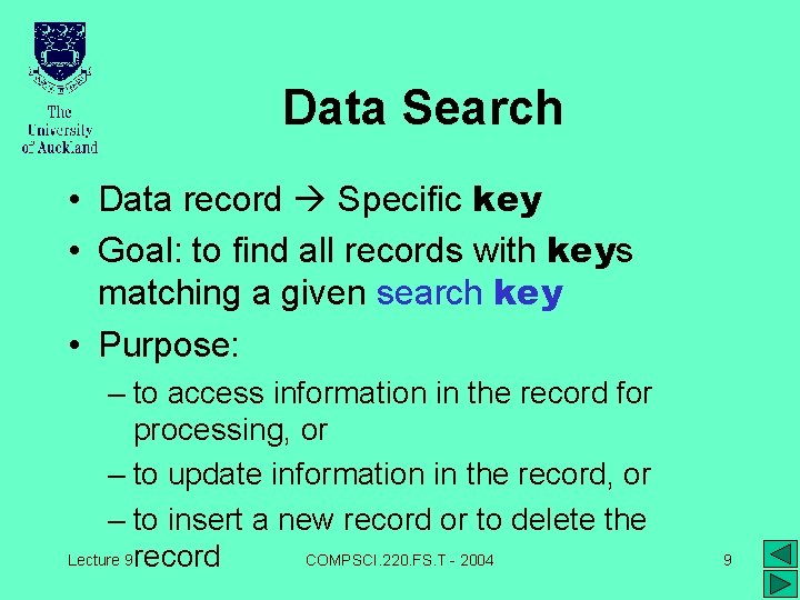 Data Search • Data record Specific key • Goal: to find all records with