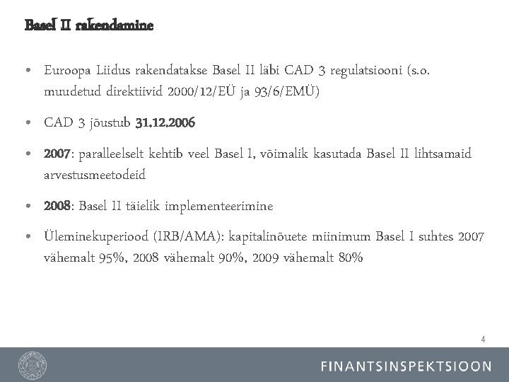 Basel II rakendamine • Euroopa Liidus rakendatakse Basel II läbi CAD 3 regulatsiooni (s.