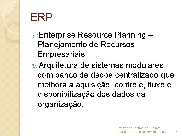 ERP Enterprise Resource Planning – Planejamento de Recursos Empresariais. Arquitetura de sistemas modulares com