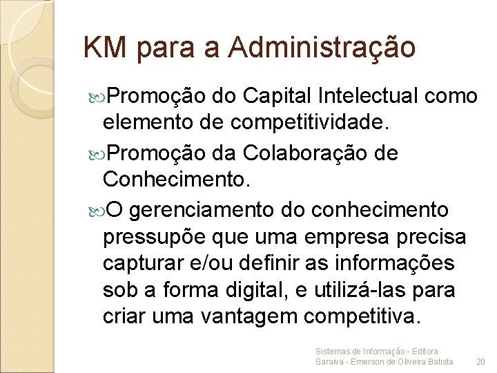 KM para a Administração Promoção do Capital Intelectual como elemento de competitividade. Promoção da
