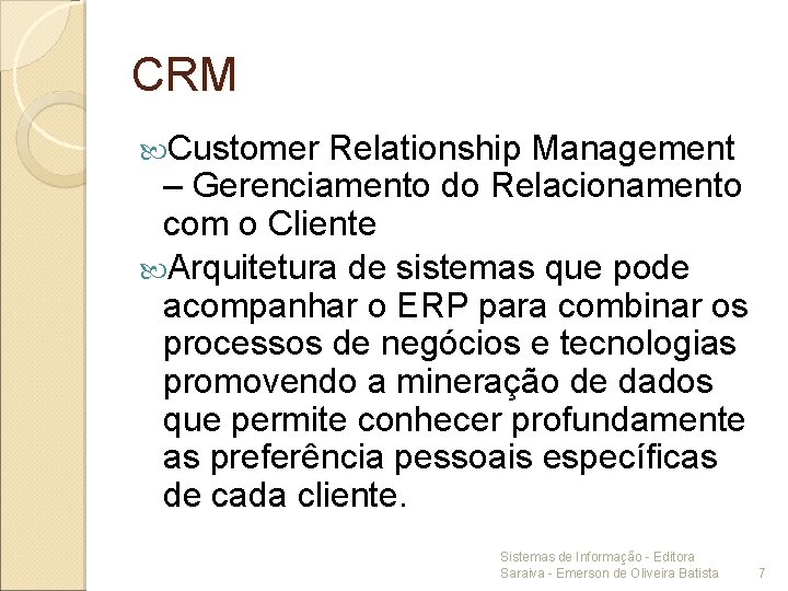 CRM Customer Relationship Management – Gerenciamento do Relacionamento com o Cliente Arquitetura de sistemas