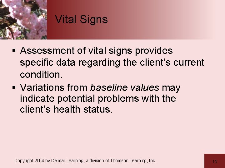 Vital Signs § Assessment of vital signs provides specific data regarding the client’s current