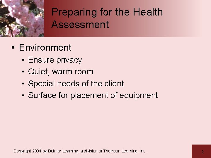Preparing for the Health Assessment § Environment • • Ensure privacy Quiet, warm room