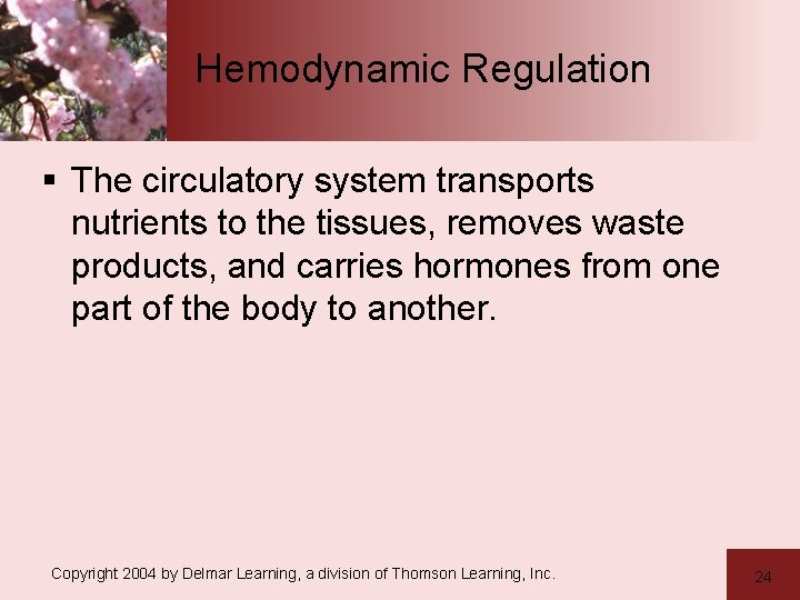 Hemodynamic Regulation § The circulatory system transports nutrients to the tissues, removes waste products,