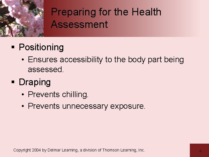Preparing for the Health Assessment § Positioning • Ensures accessibility to the body part