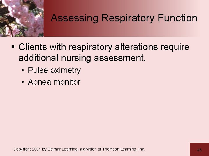 Assessing Respiratory Function § Clients with respiratory alterations require additional nursing assessment. • Pulse